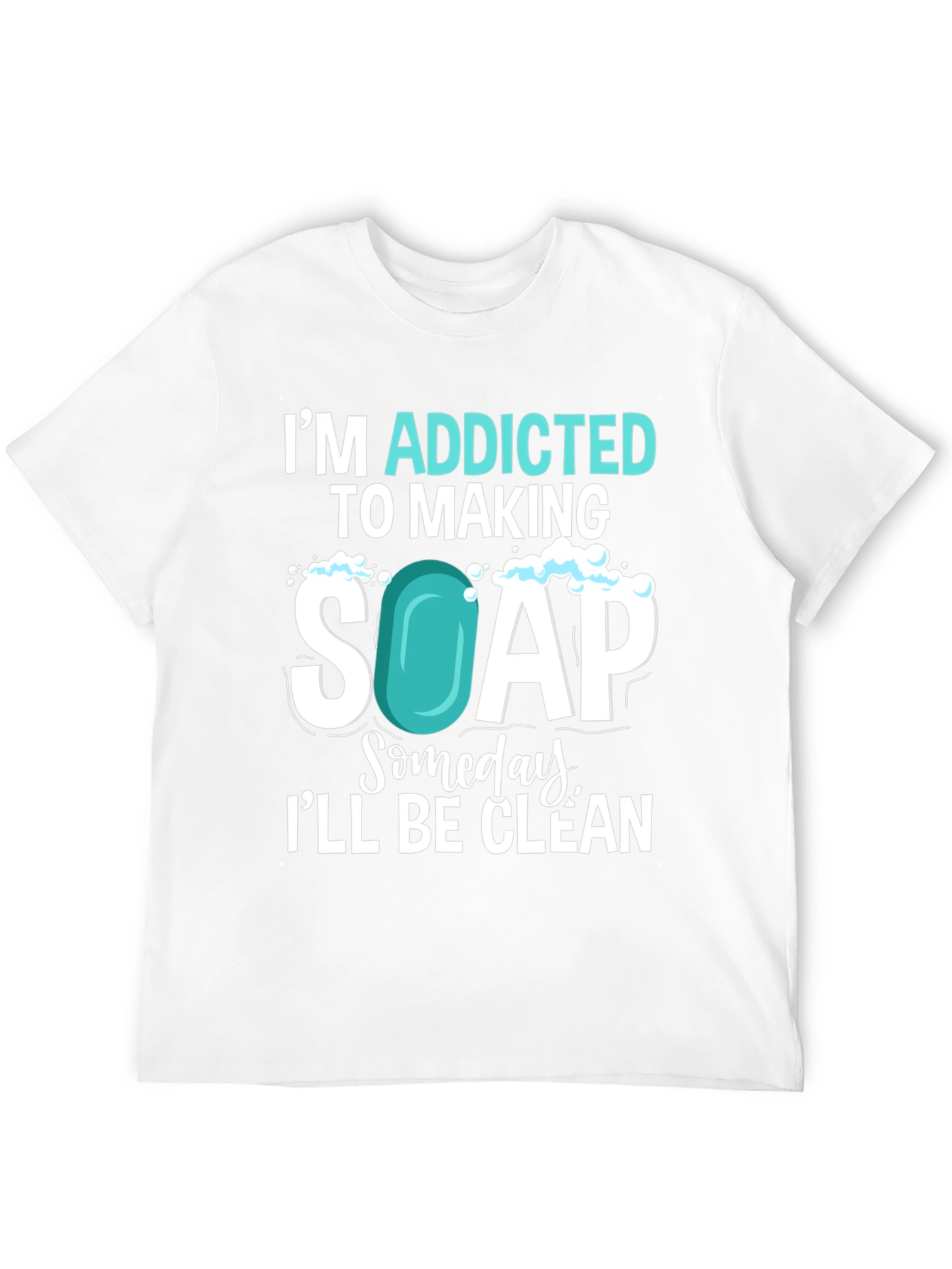 Addicted to Making Soap T-Shirt