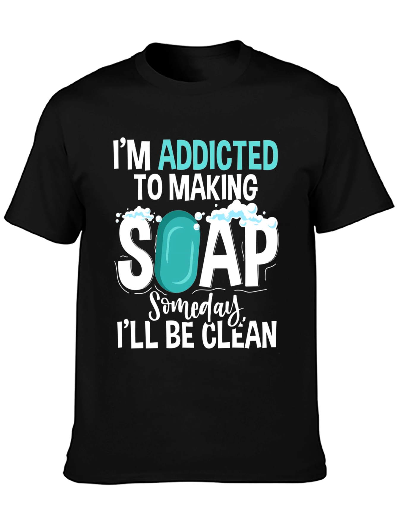 Addicted to Making Soap T-Shirt