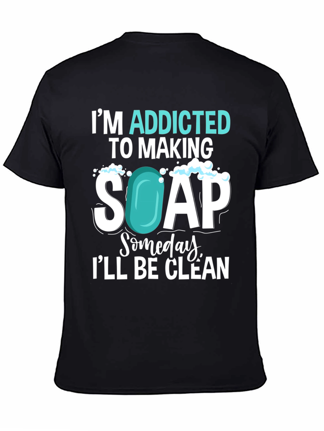 Addicted to Making Soap T-Shirt