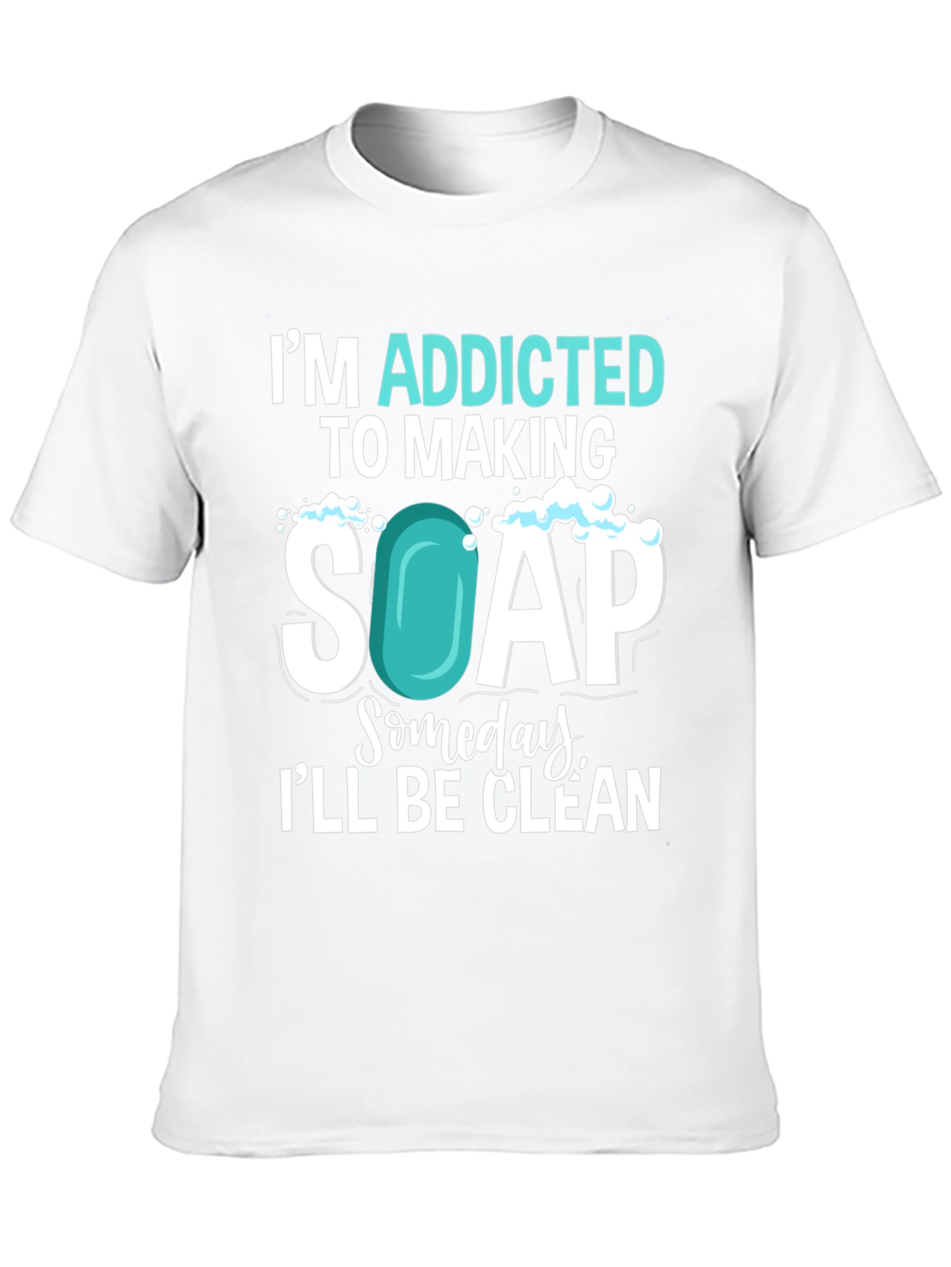 Addicted to Making Soap T-Shirt