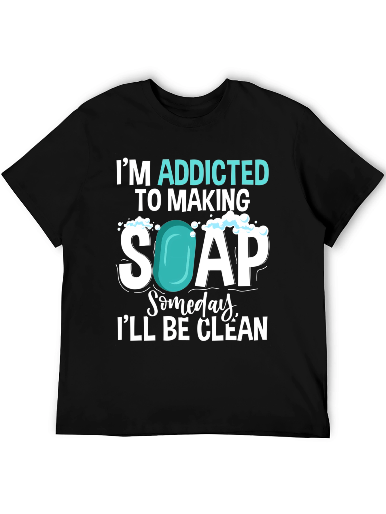 Addicted to Making Soap T-Shirt