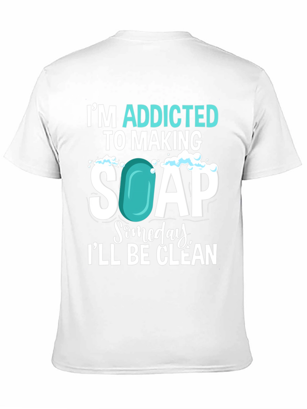 Addicted to Making Soap T-Shirt