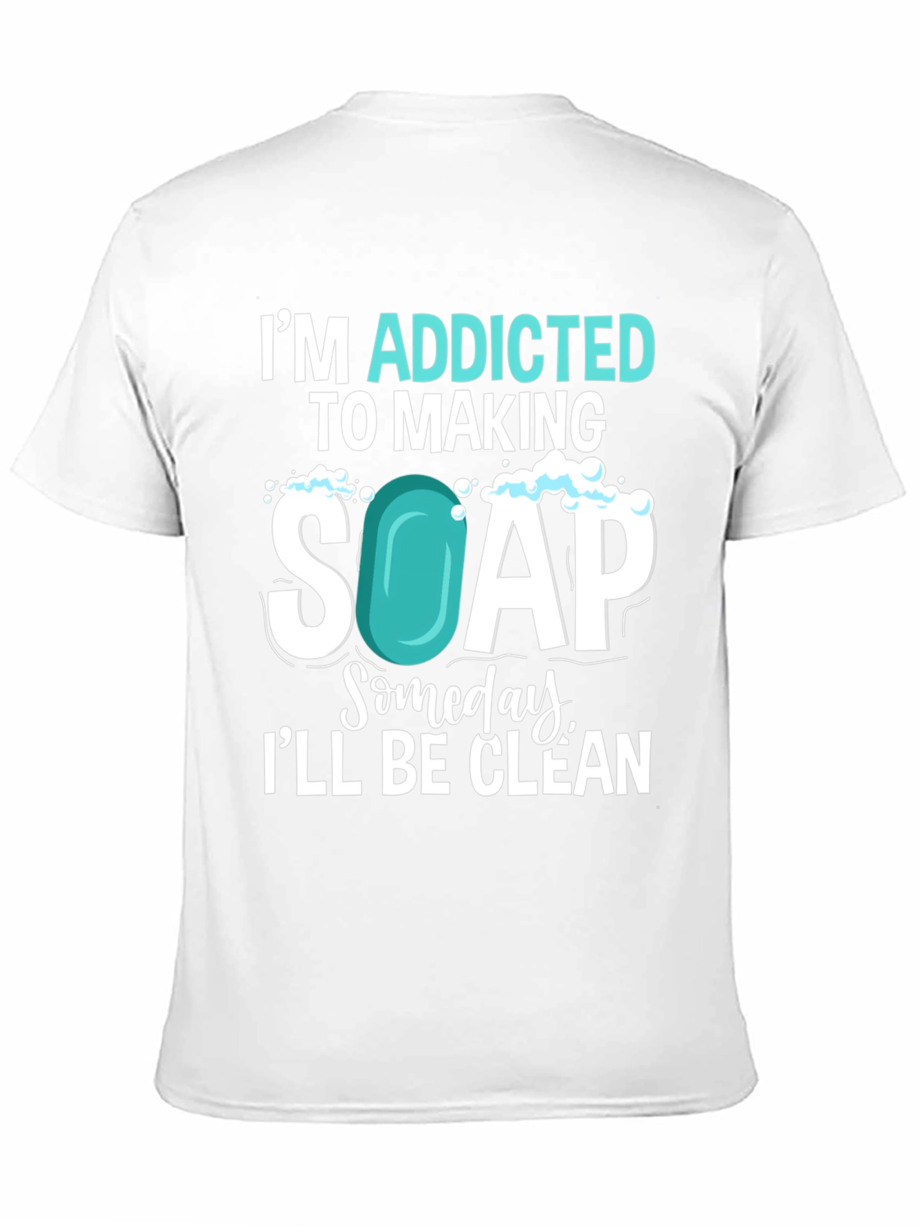 Addicted to Making Soap T-Shirt
