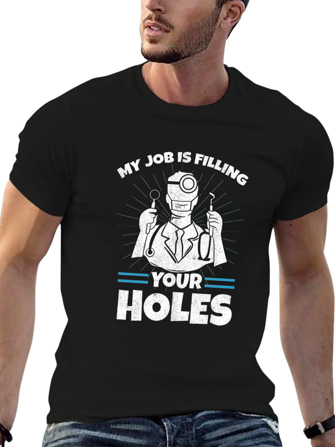 Funny Dentist T-Shirt: My Job Is Filling Your Holes