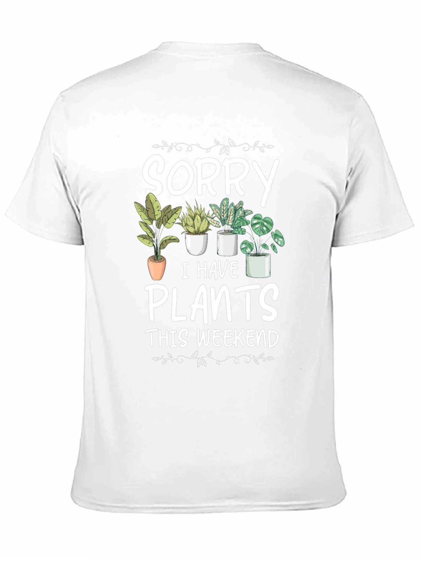 Sorry I Have Plants T-Shirt