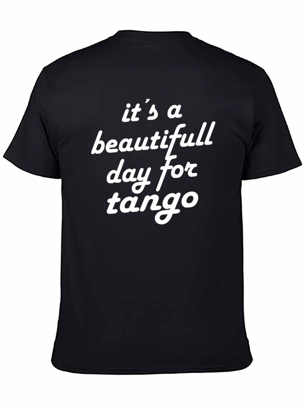 Its a Beautiful Day for Tango Graphic T-Shirt