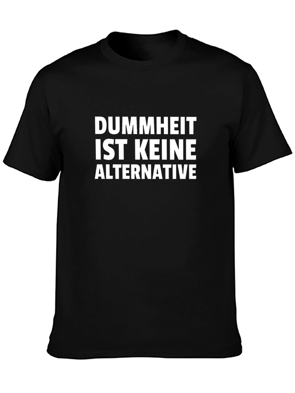 Dummheit Ist Keine Alternative T-Shirt