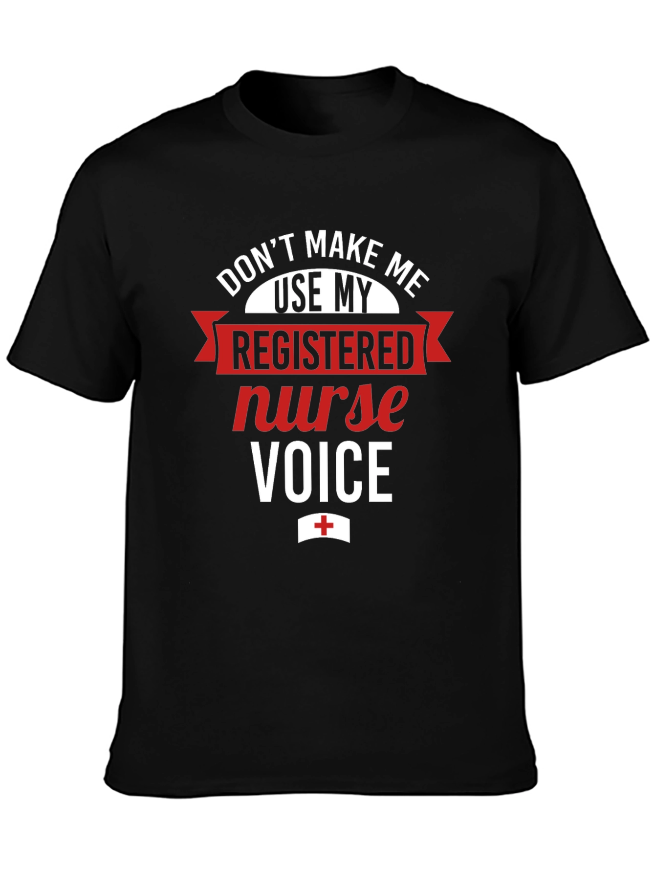 Registered Nurse Voice T-Shirt - Funny RN Tee