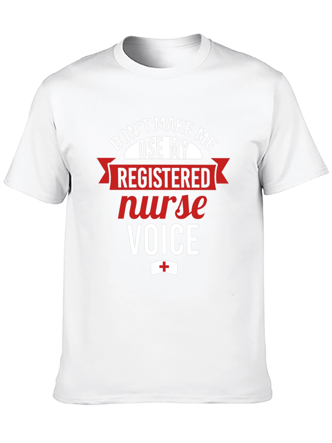 Registered Nurse Voice T-Shirt - Funny RN Tee