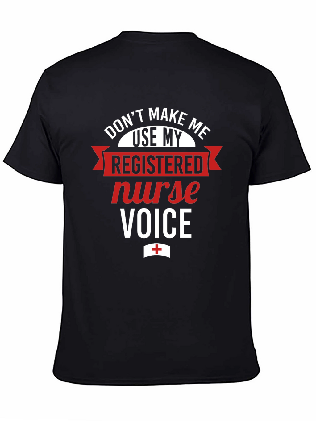 Registered Nurse Voice T-Shirt - Funny RN Tee