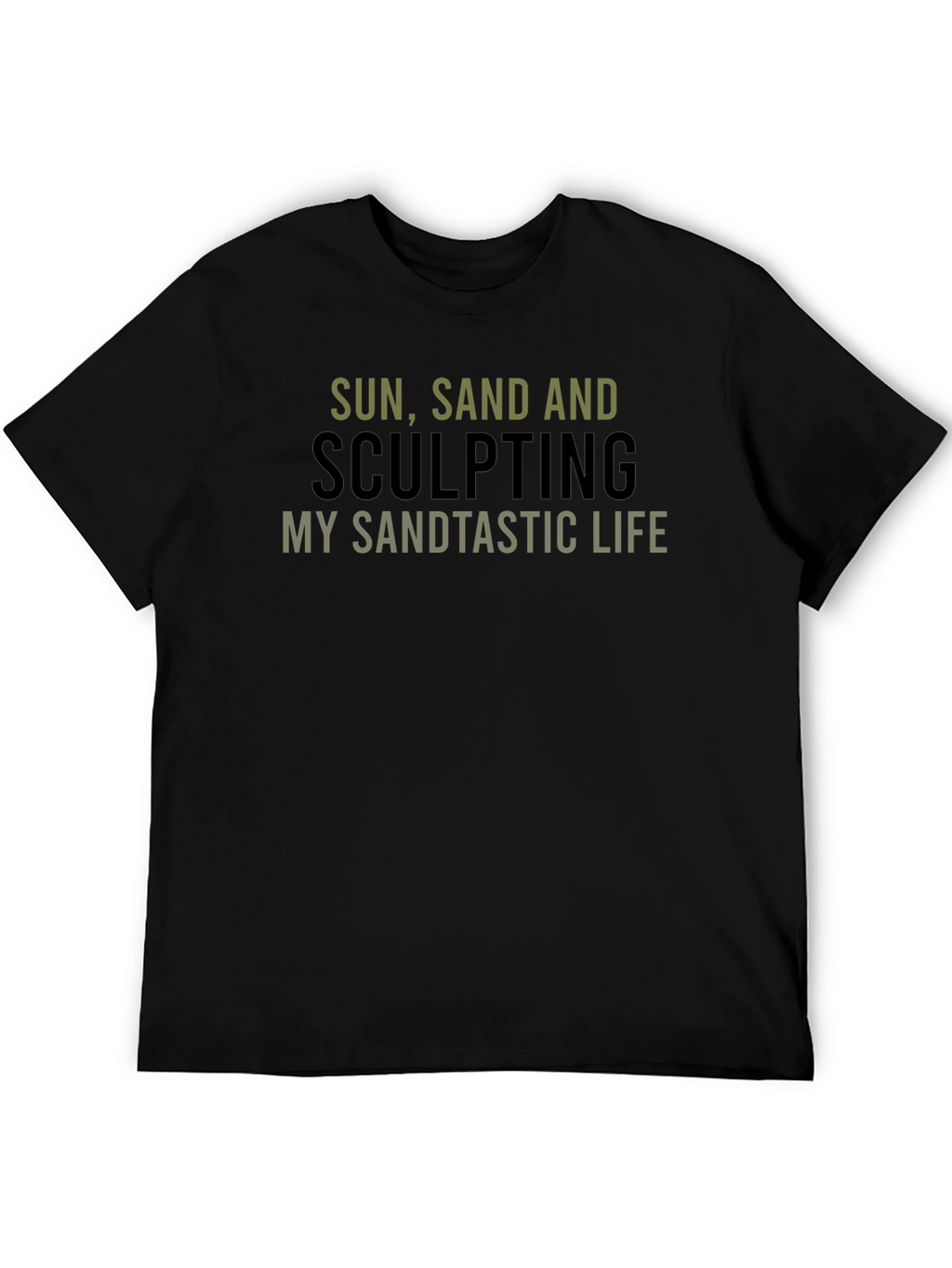 Sun Sand & Sculpting T-Shirt - Sandtastic Life!