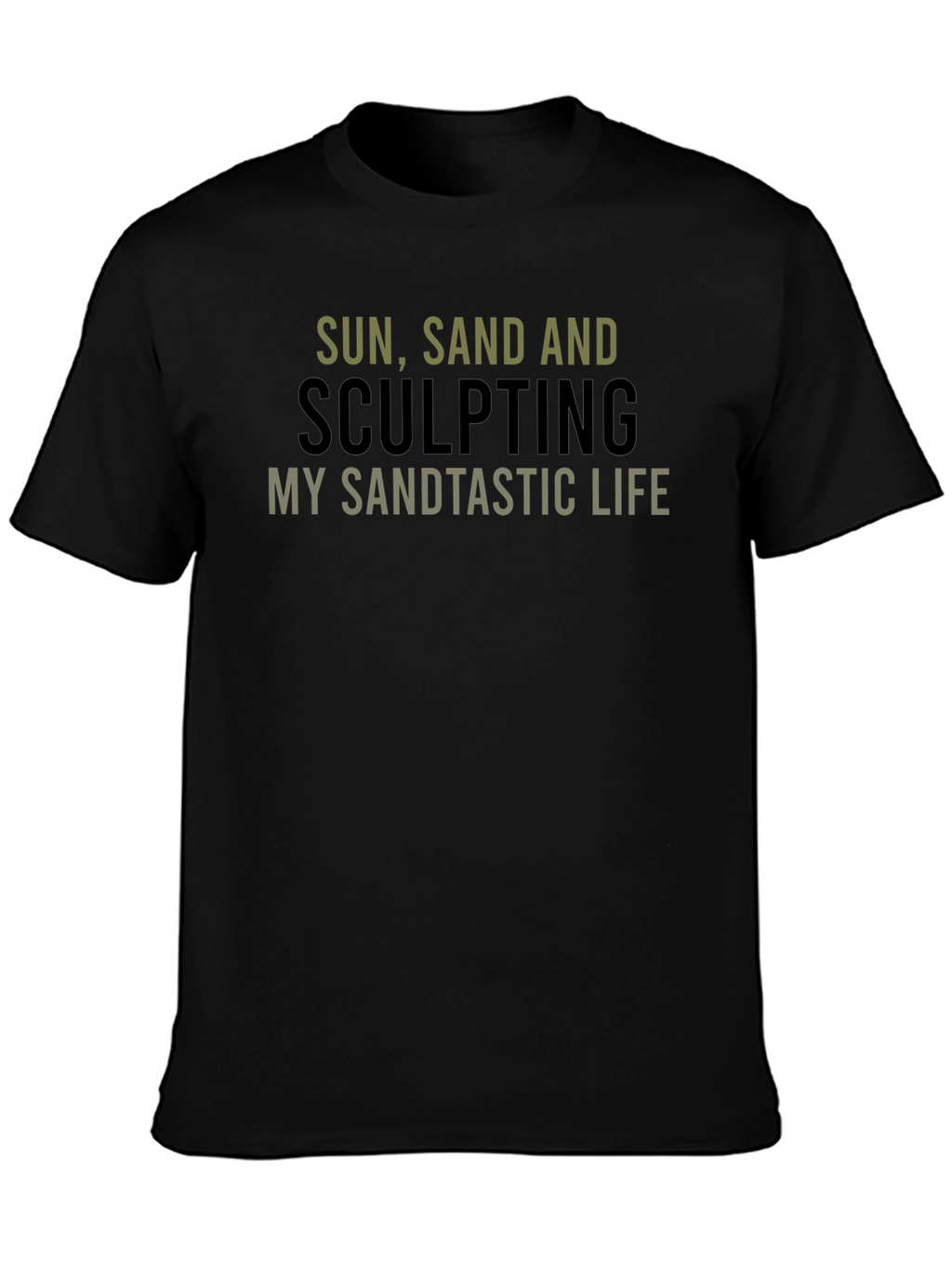 Sun Sand & Sculpting T-Shirt - Sandtastic Life!