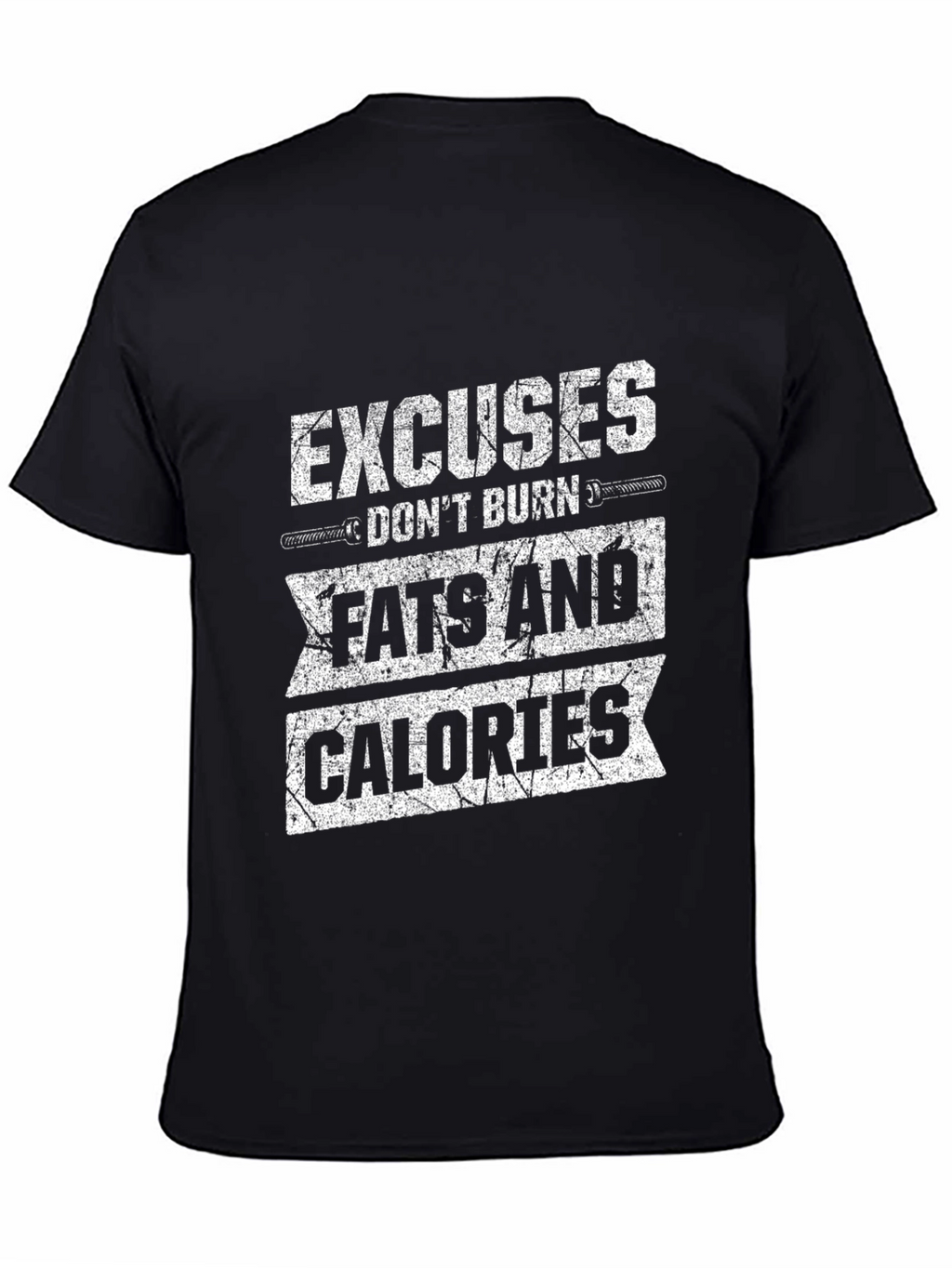 Workout Motivation T-Shirt: Excuses Dont Burn Calories