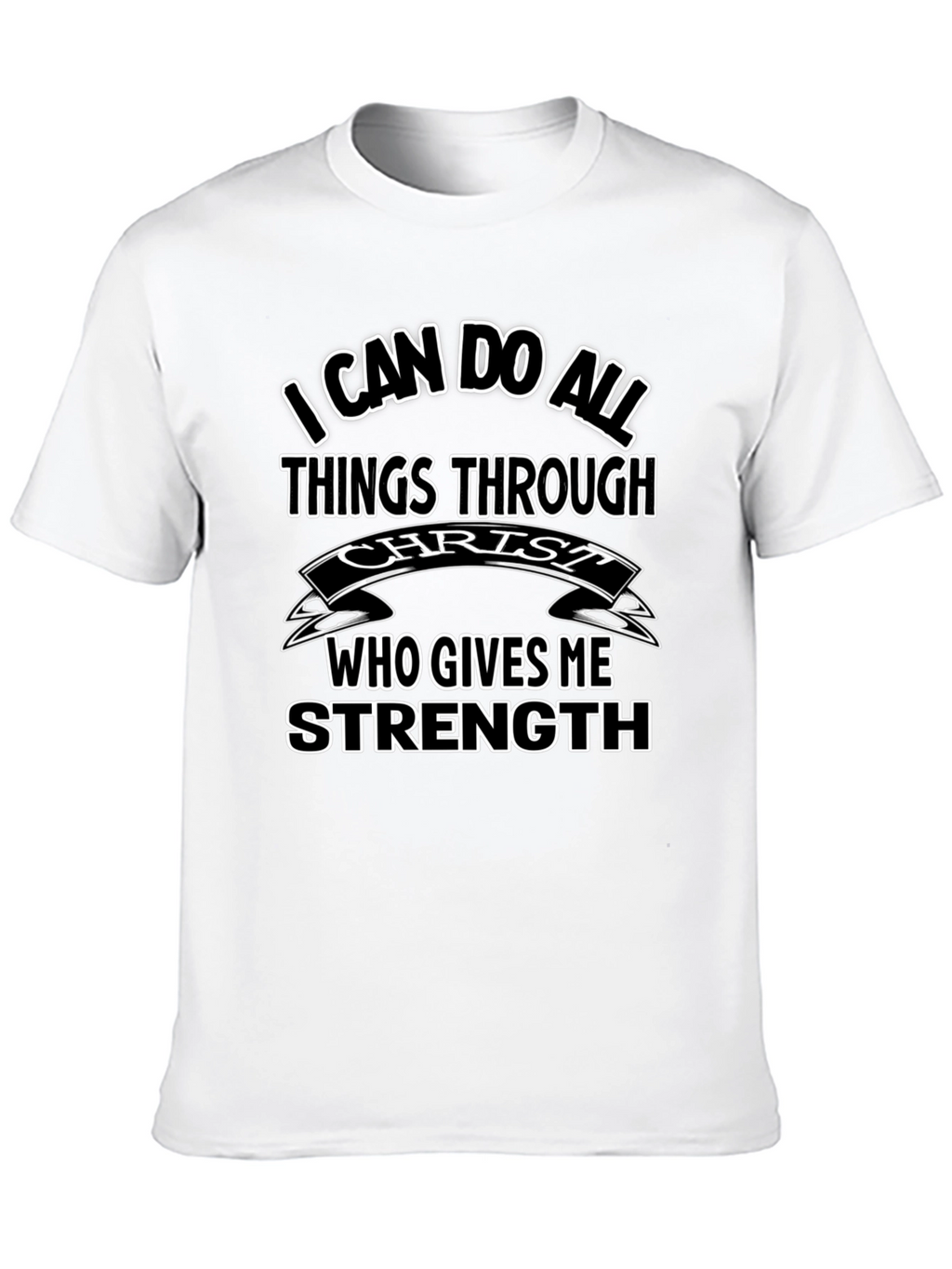 Christian T-Shirt: I Can Do All Things Through Christ