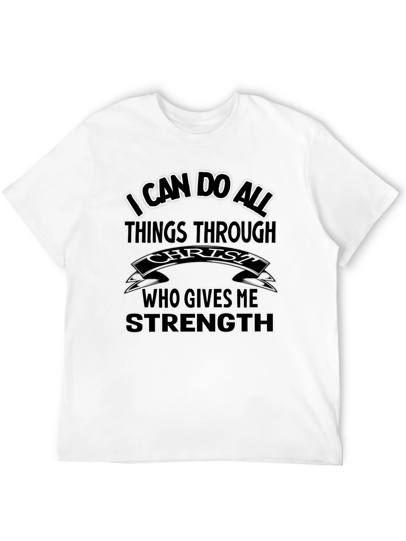 Christian T-Shirt: I Can Do All Things Through Christ