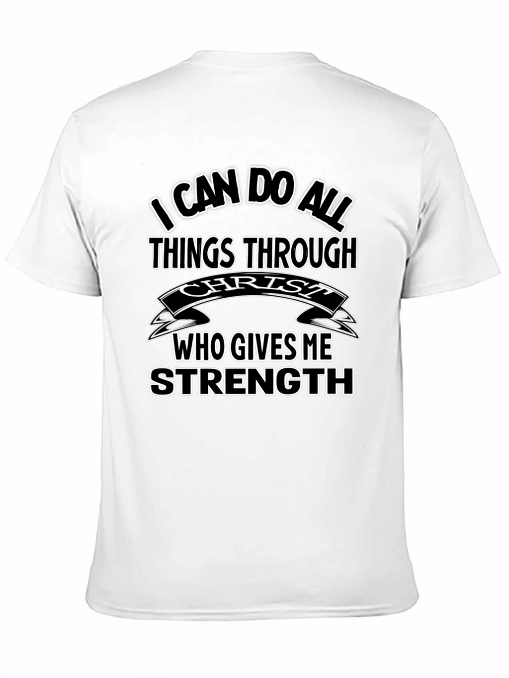 Christian T-Shirt: I Can Do All Things Through Christ