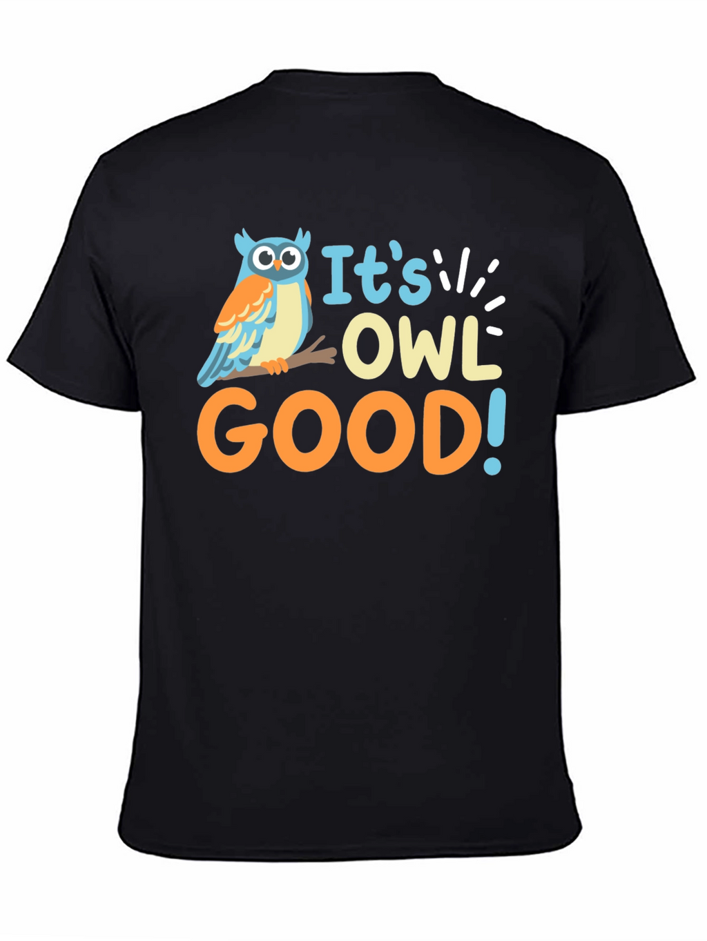 Its Owl Good T-Shirt - Funny Animal Tee