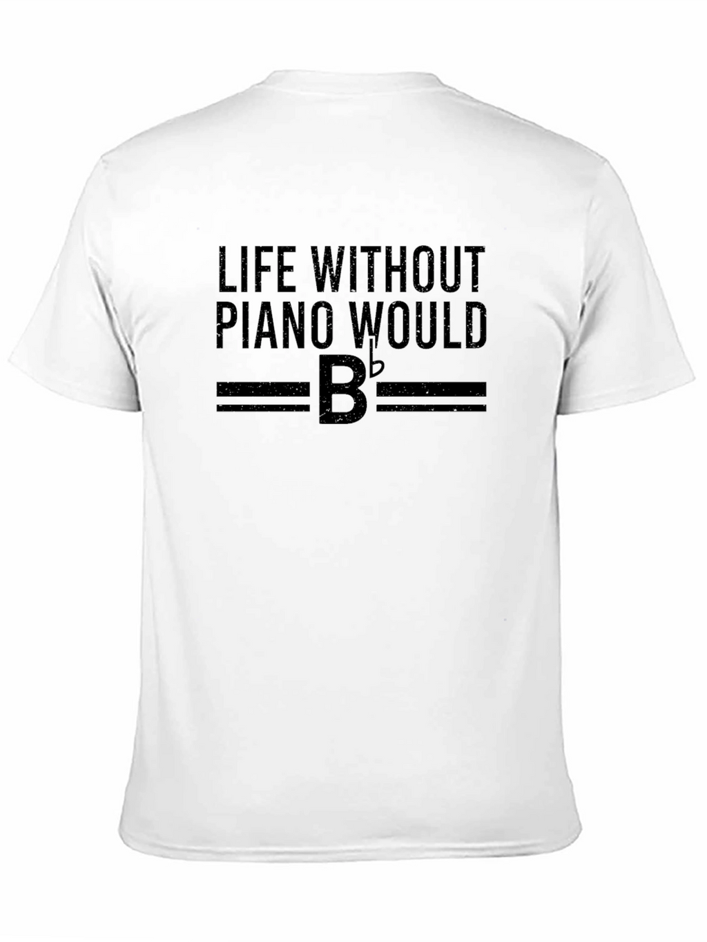 Life Without Piano Would B Flat T-Shirt