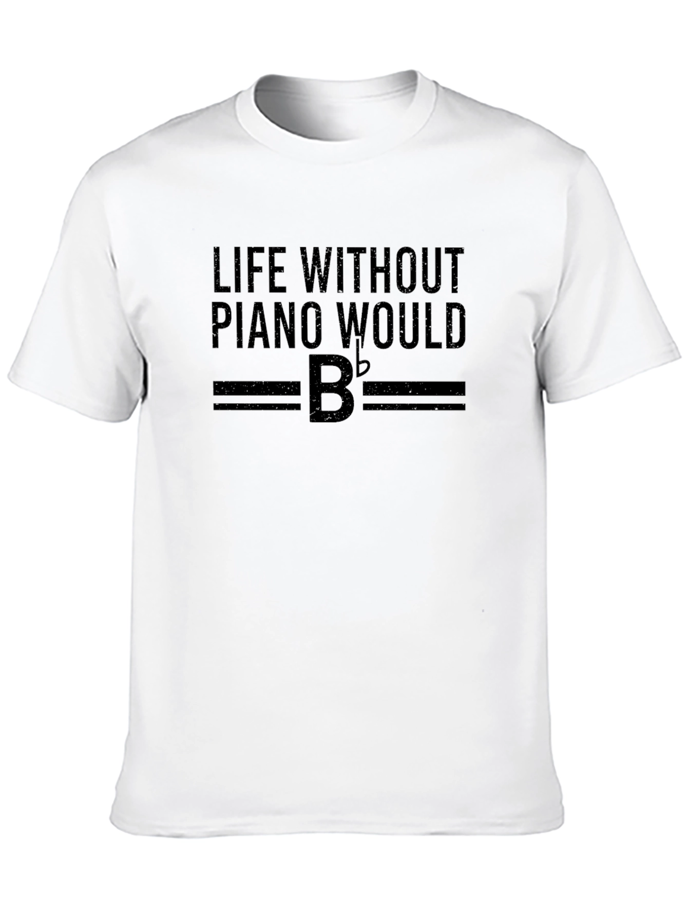 Life Without Piano Would B Flat T-Shirt