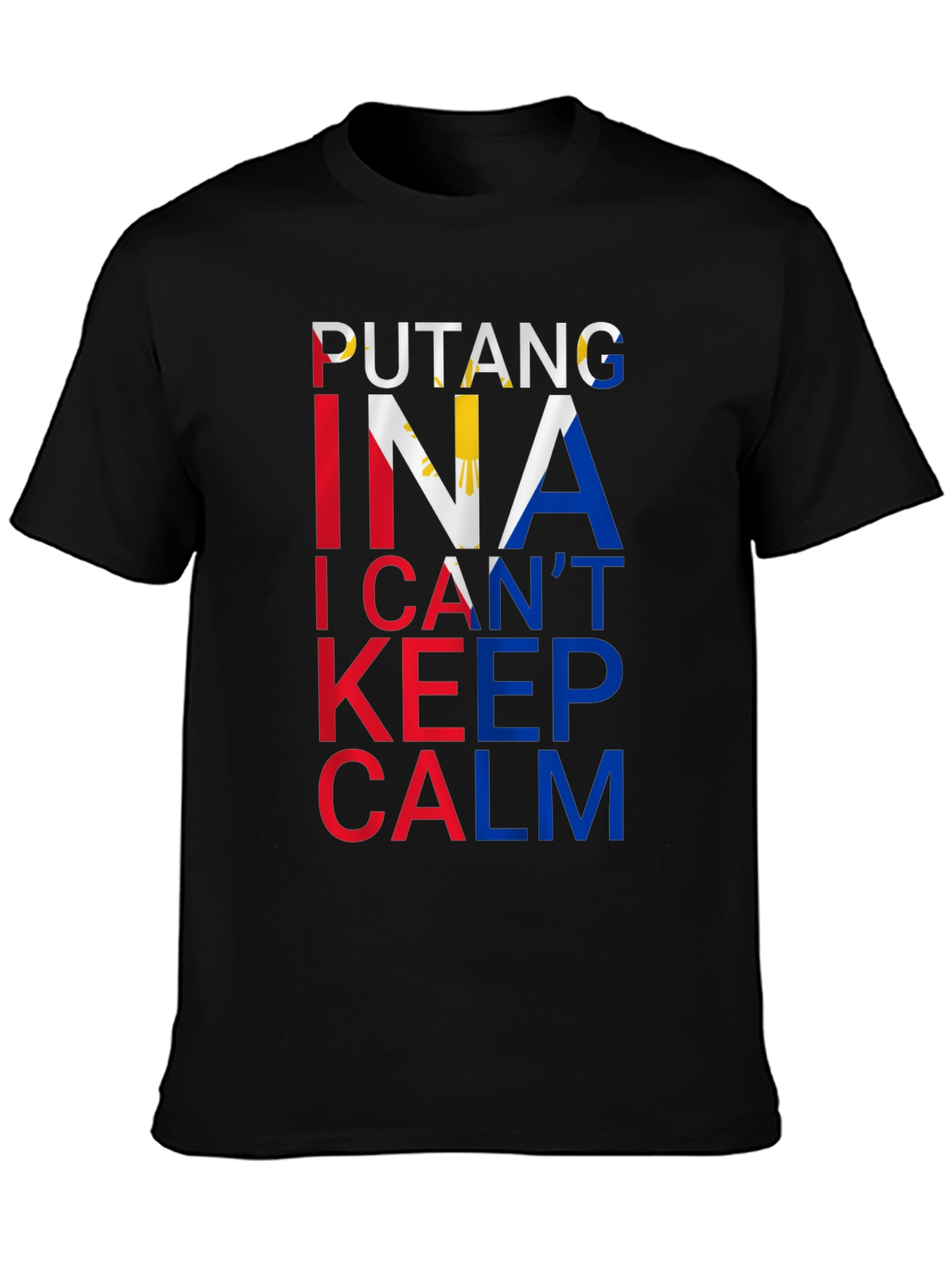 Filipino Pride Tee: Putang Ina I Cant Keep Calm