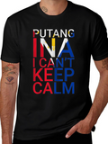 Filipino Pride Tee: Putang Ina I Cant Keep Calm