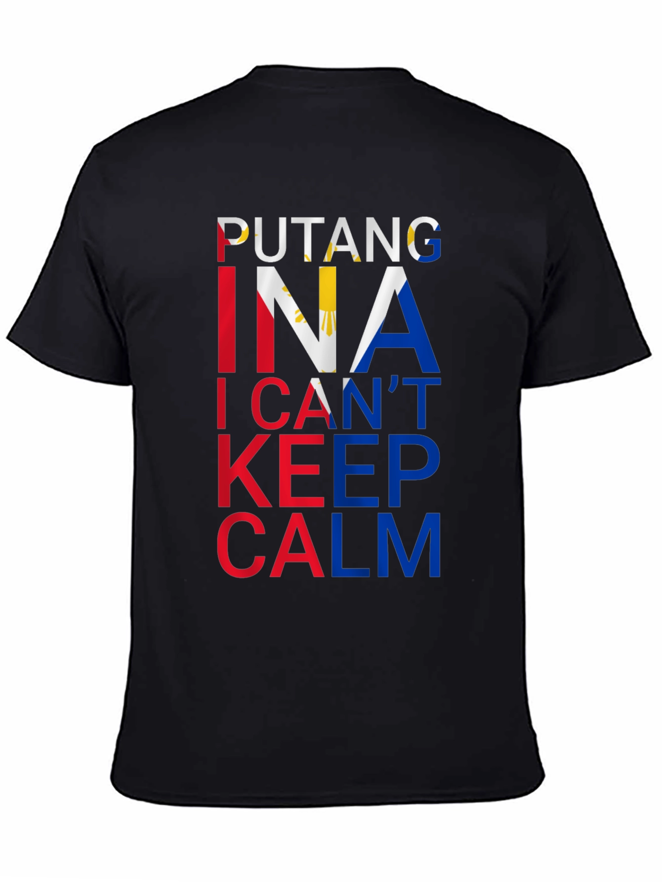 Filipino Pride Tee: Putang Ina I Cant Keep Calm