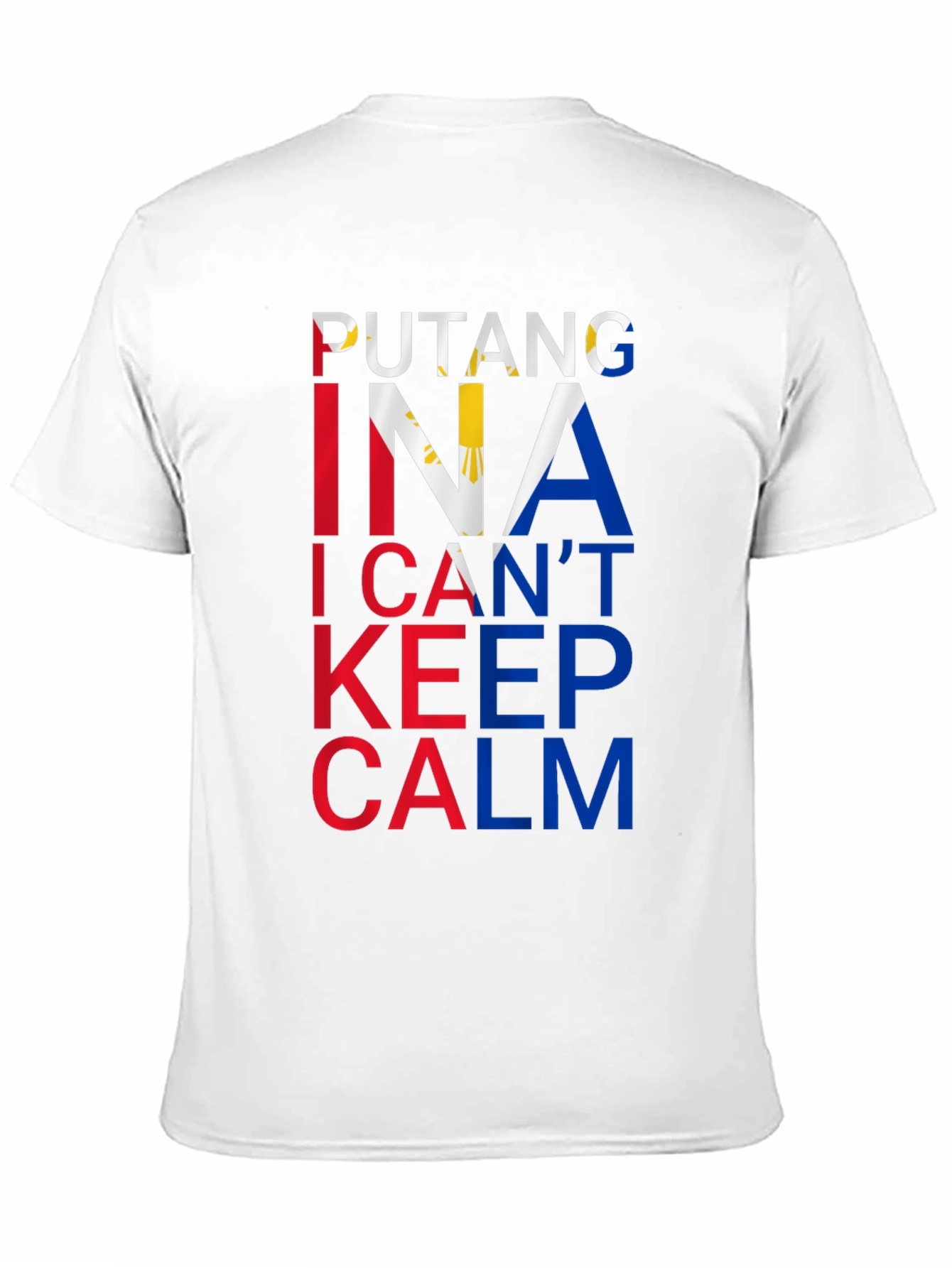 Filipino Pride Tee: Putang Ina I Cant Keep Calm