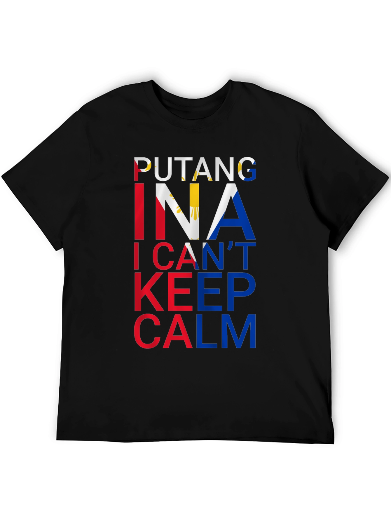 Filipino Pride Tee: Putang Ina I Cant Keep Calm