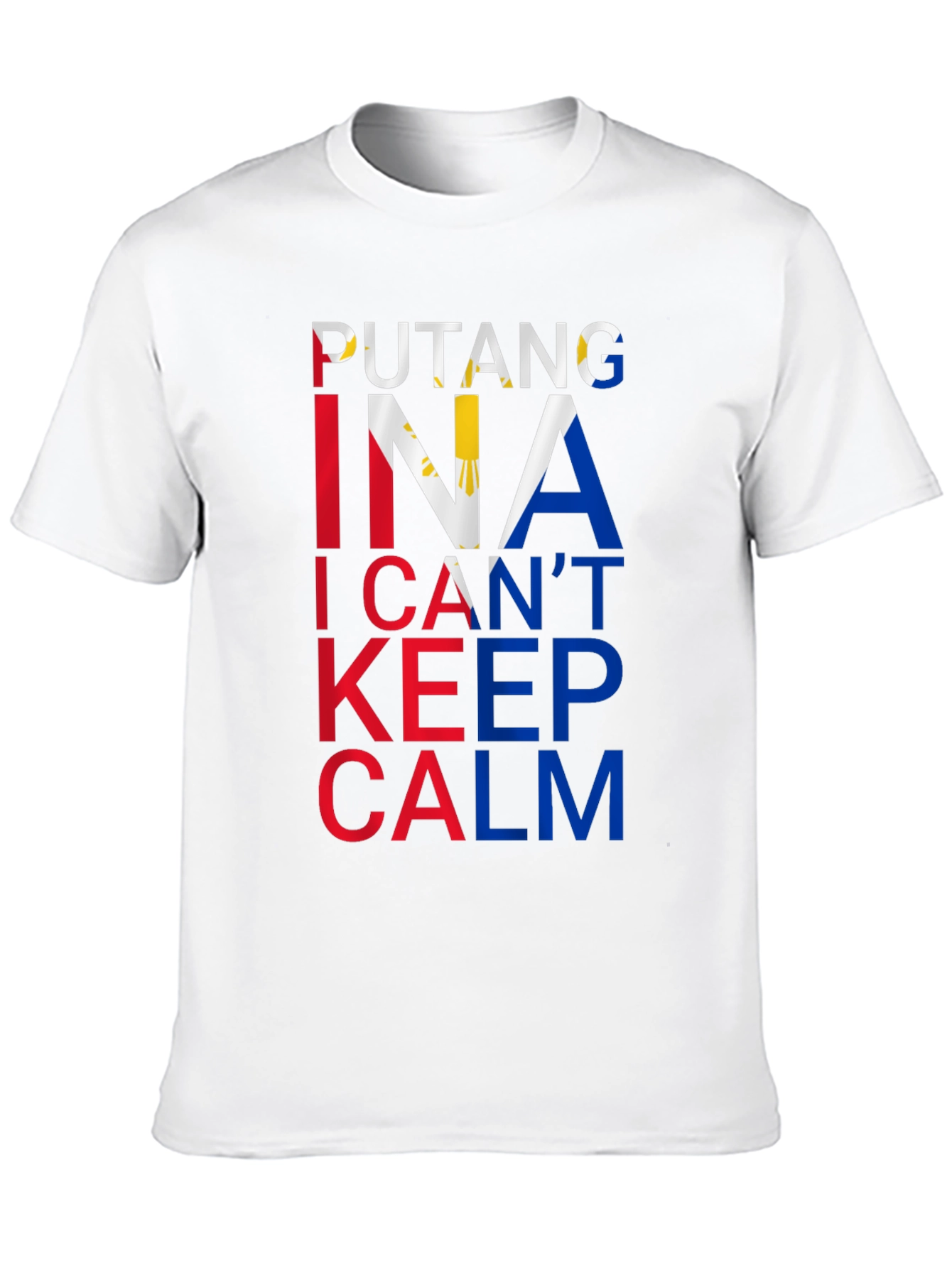 Filipino Pride Tee: Putang Ina I Cant Keep Calm