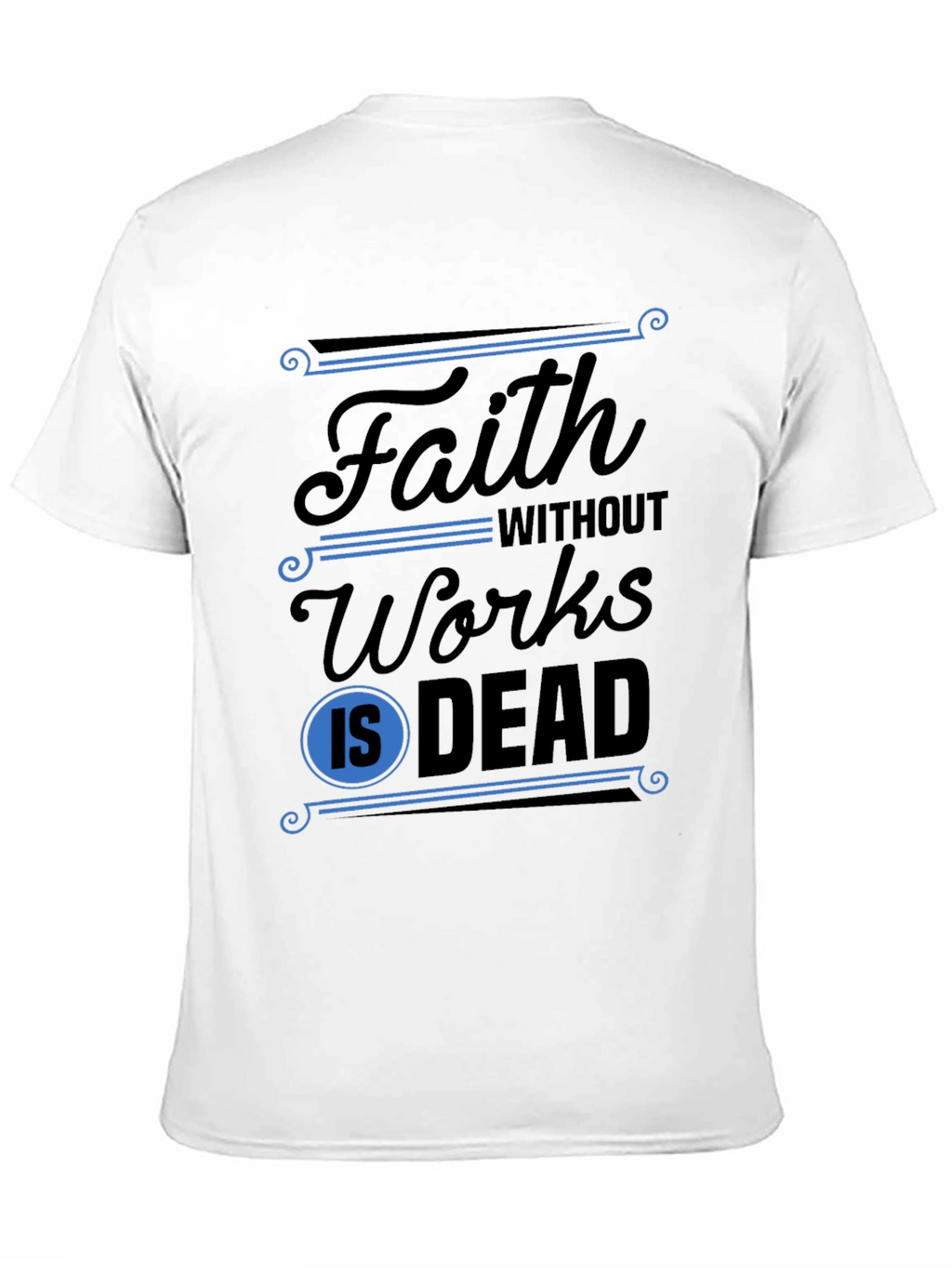 Faith Without Works T-Shirt