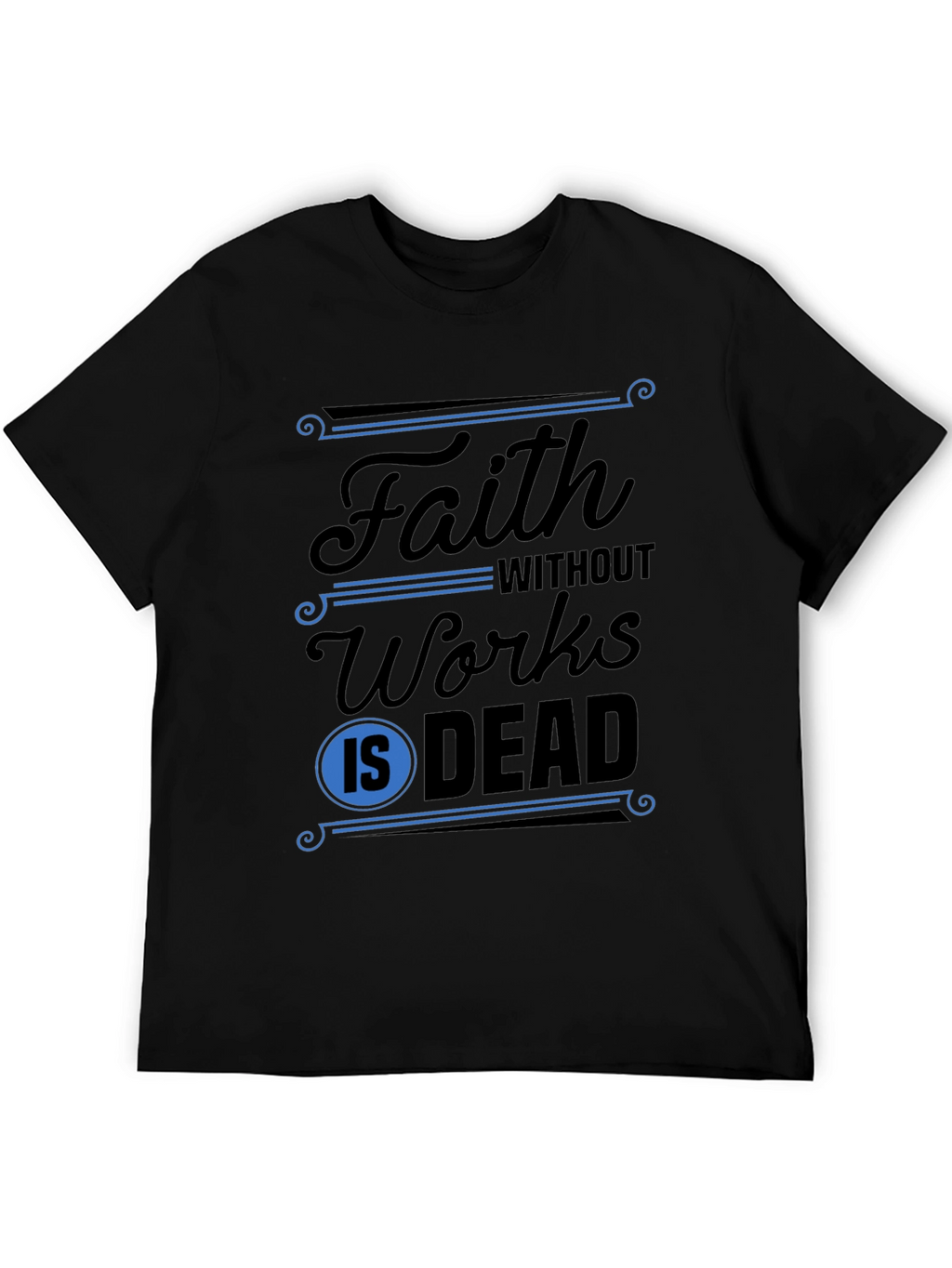 Faith Without Works T-Shirt