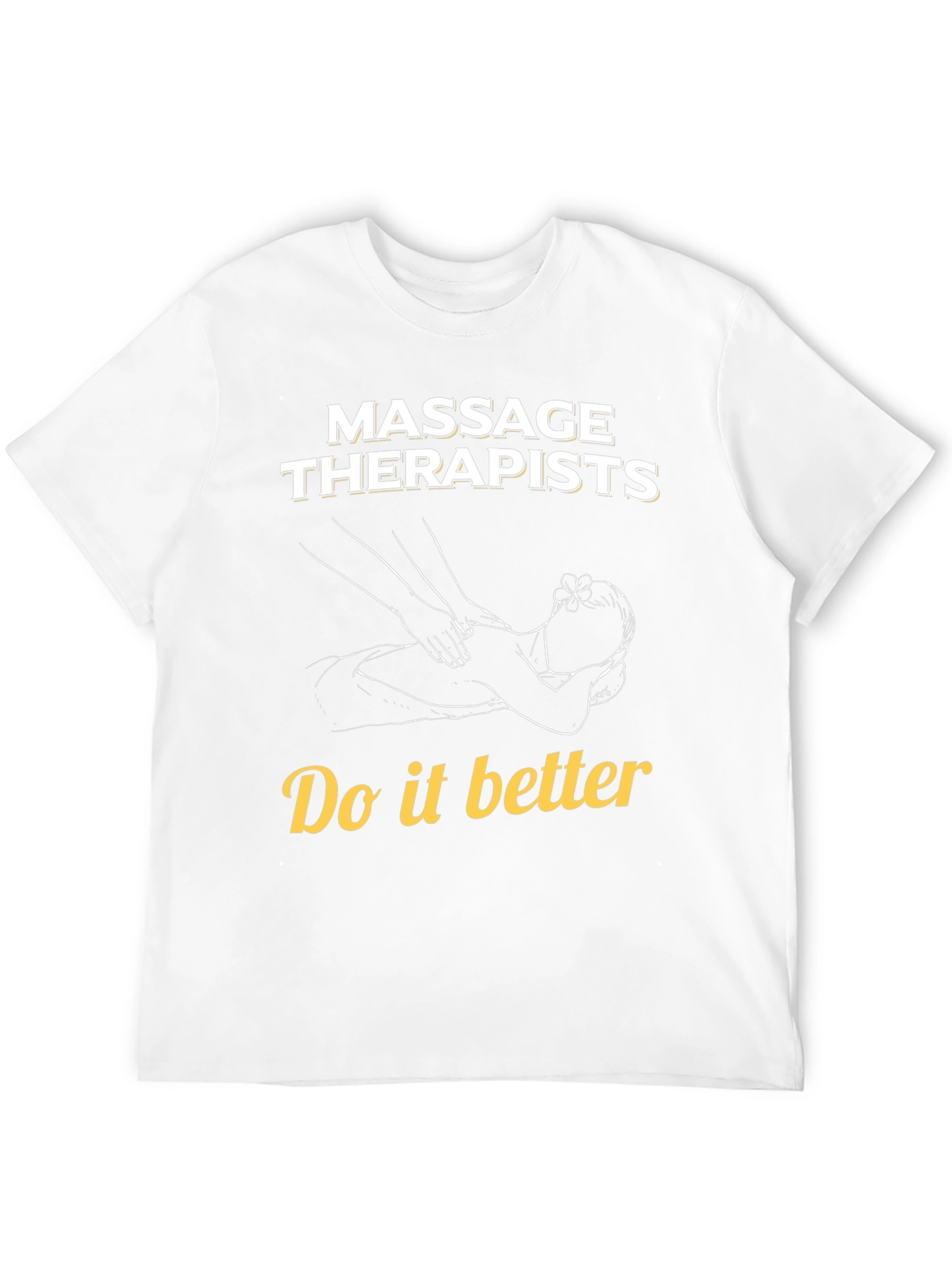 Massage Therapists Do It Better T-Shirt