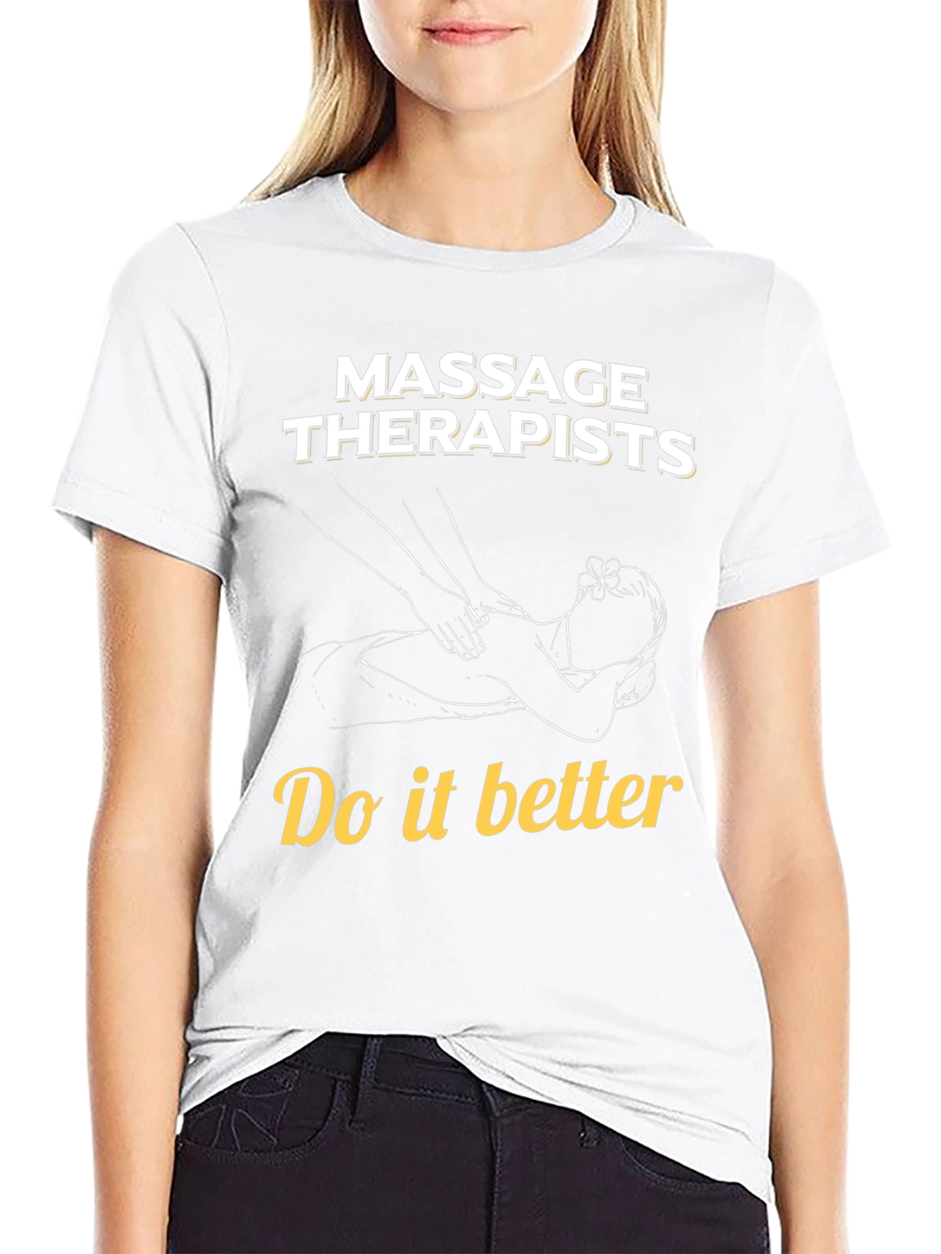 Massage Therapists Do It Better T-Shirt