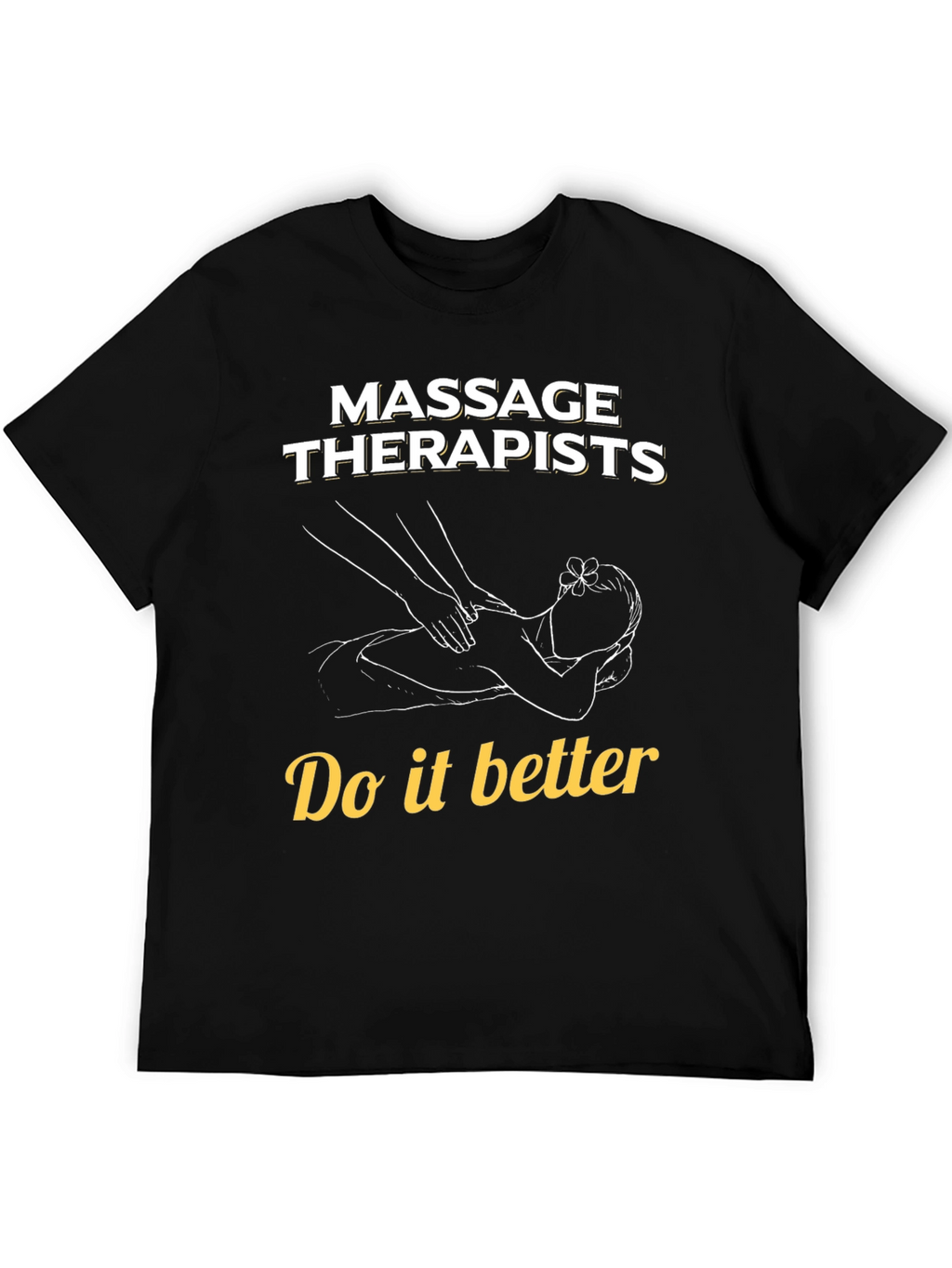Massage Therapists Do It Better T-Shirt