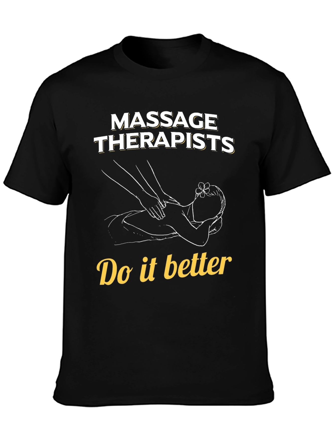 Massage Therapists Do It Better T-Shirt