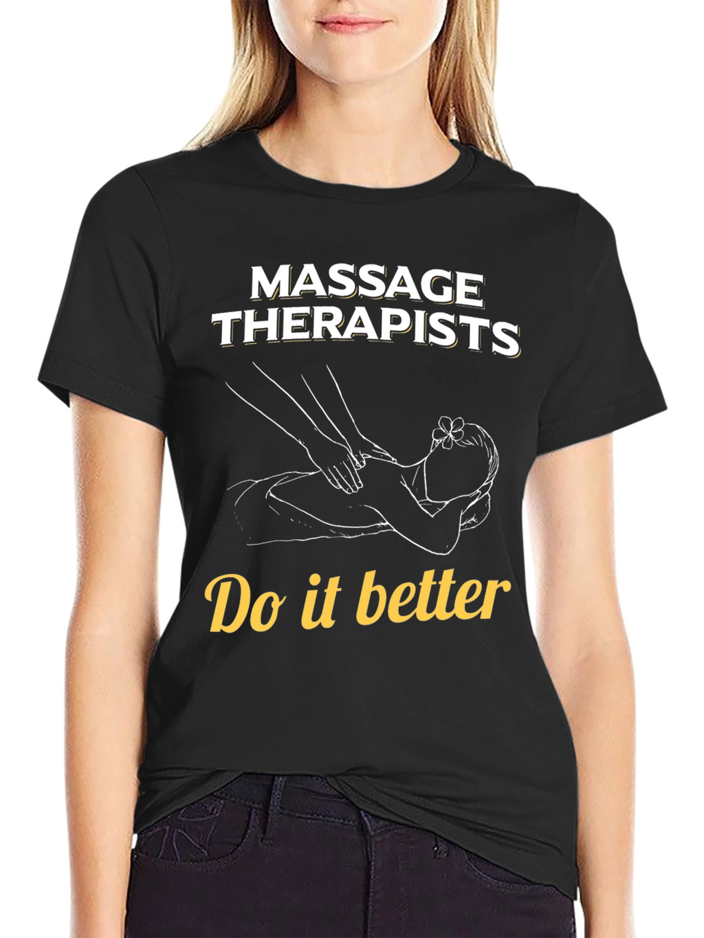 Massage Therapists Do It Better T-Shirt