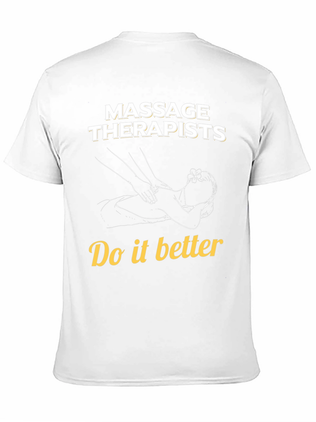 Massage Therapists Do It Better T-Shirt