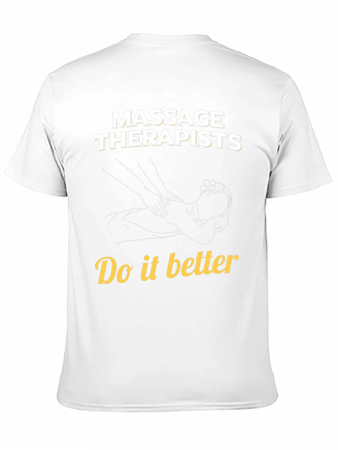 Massage Therapists Do It Better T-Shirt