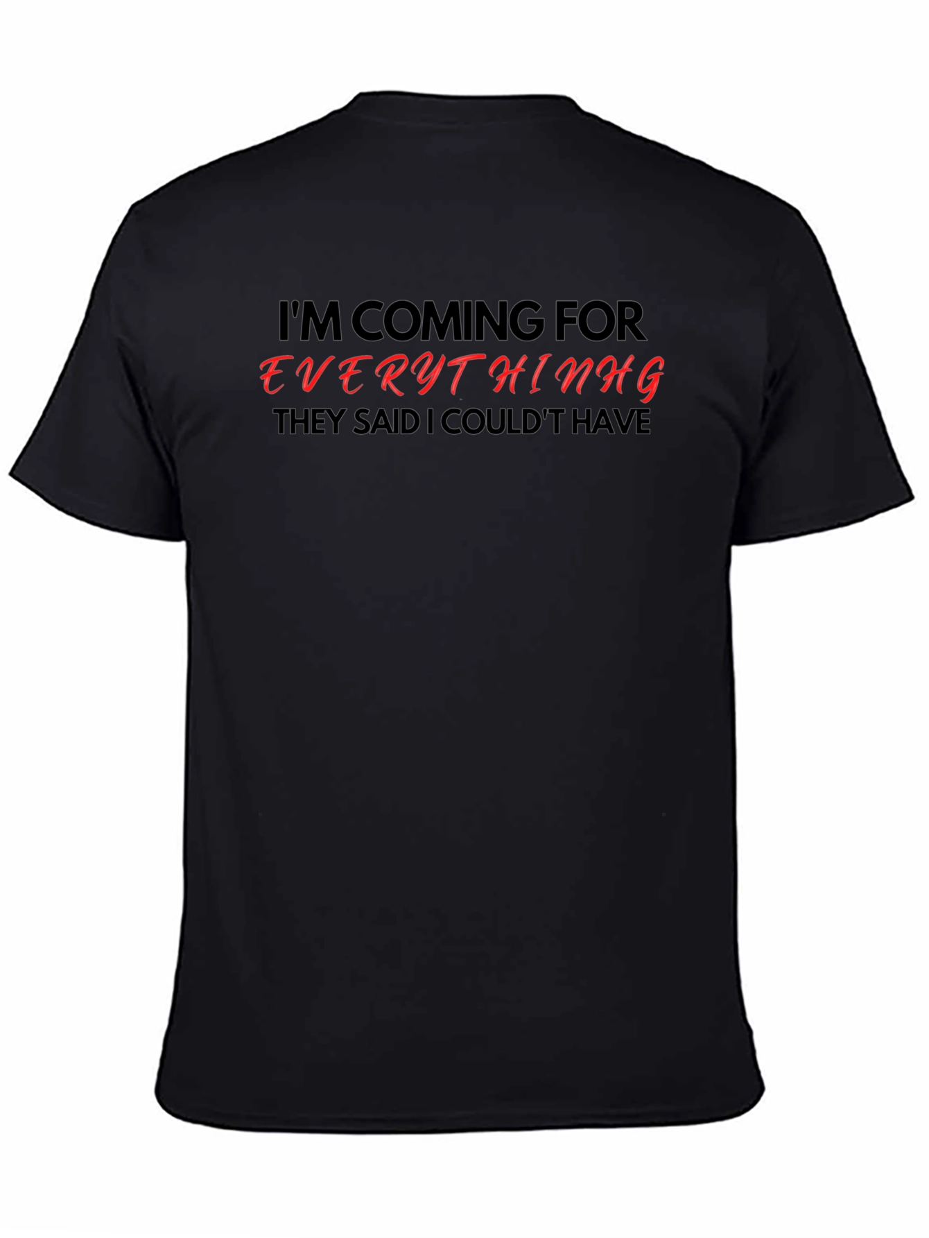Motivational Graphic Tee - Im Coming For Everything