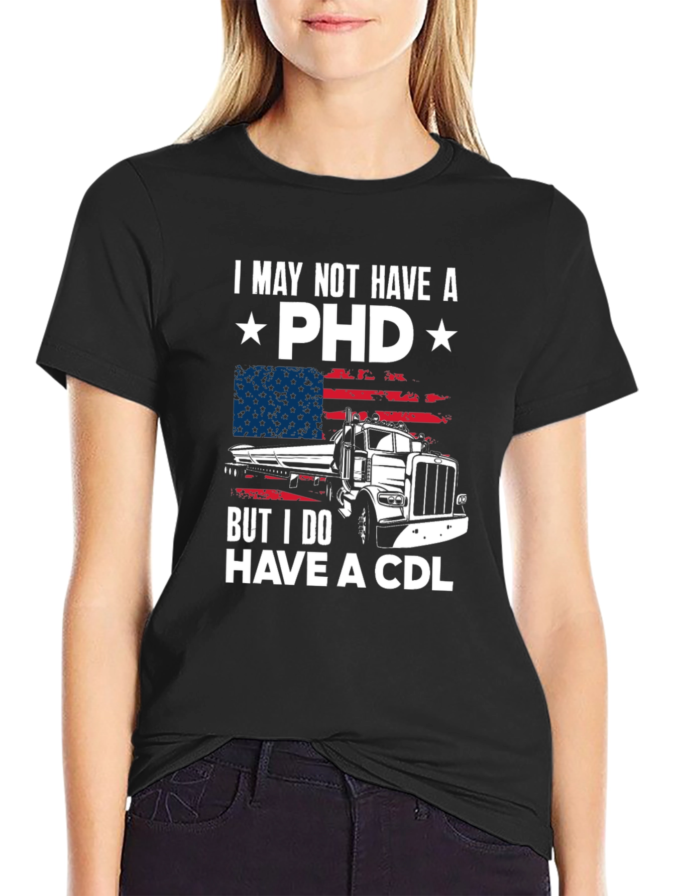 Trucker Tee: I May Not Have a PhD But I Have a CDL