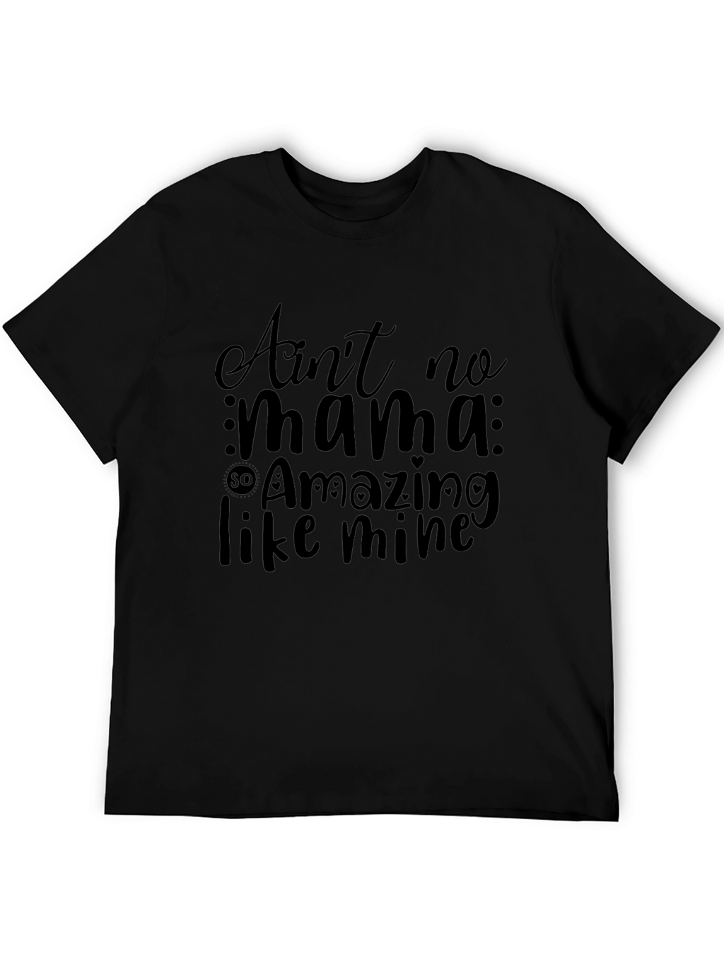 Aint No Mama So Amazing T-Shirt
