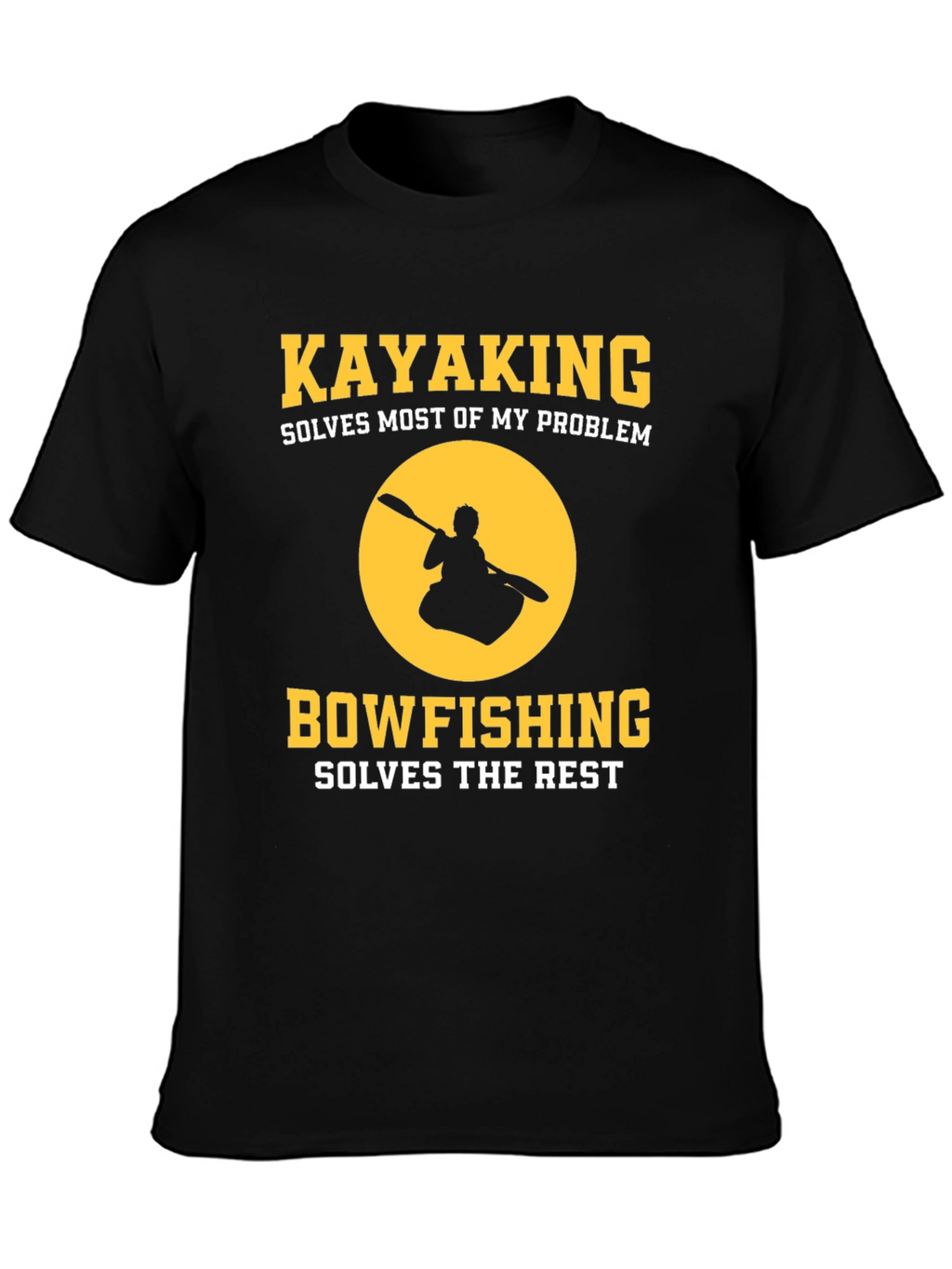 Kayaking Bowfishing Solves My Problem Graphic T-Shirt