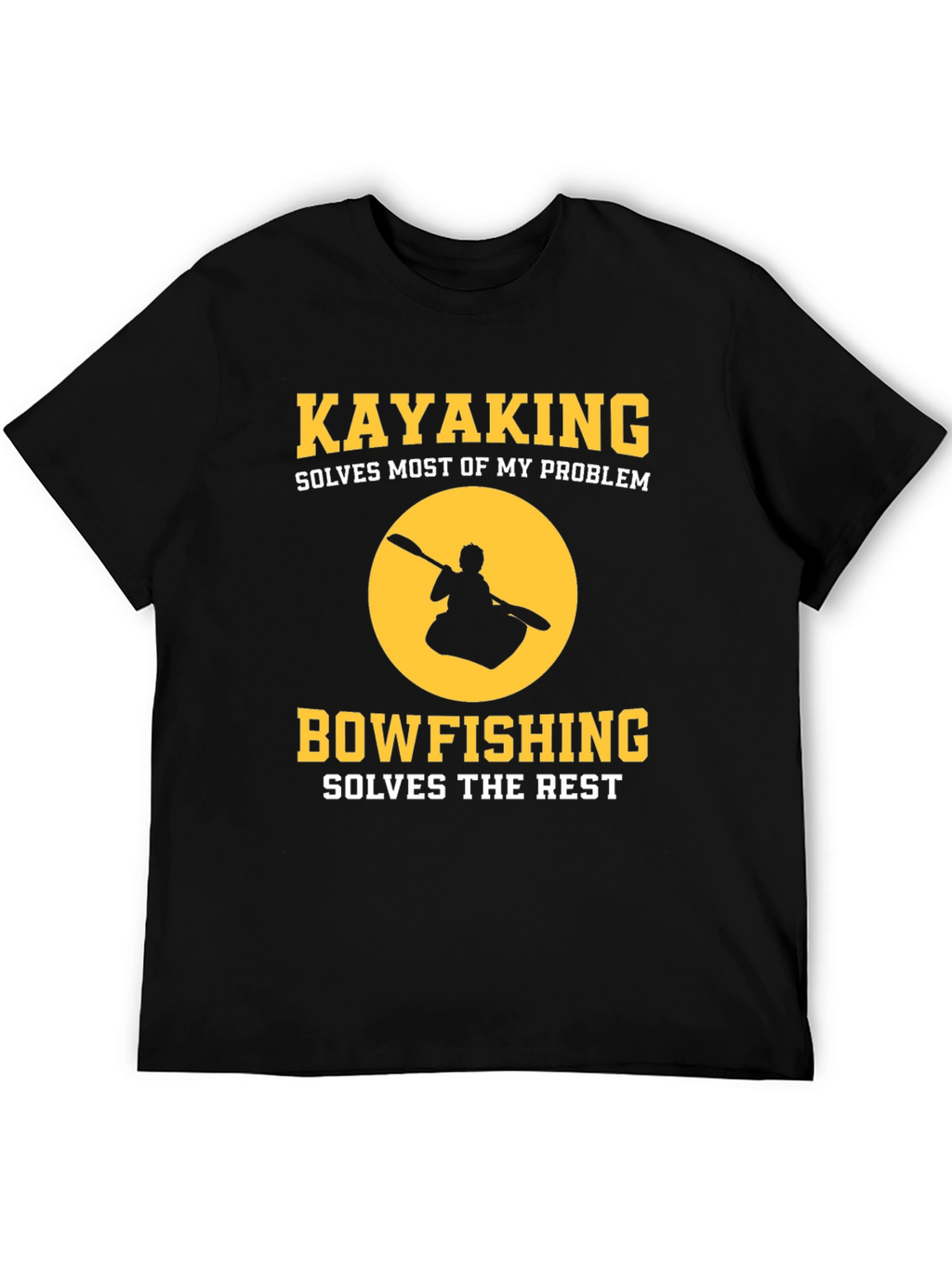 Kayaking Bowfishing Solves My Problem Graphic T-Shirt