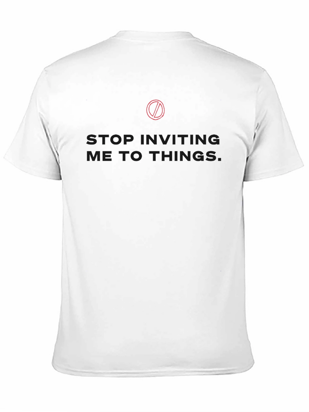 Stop Inviting Me T-Shirt