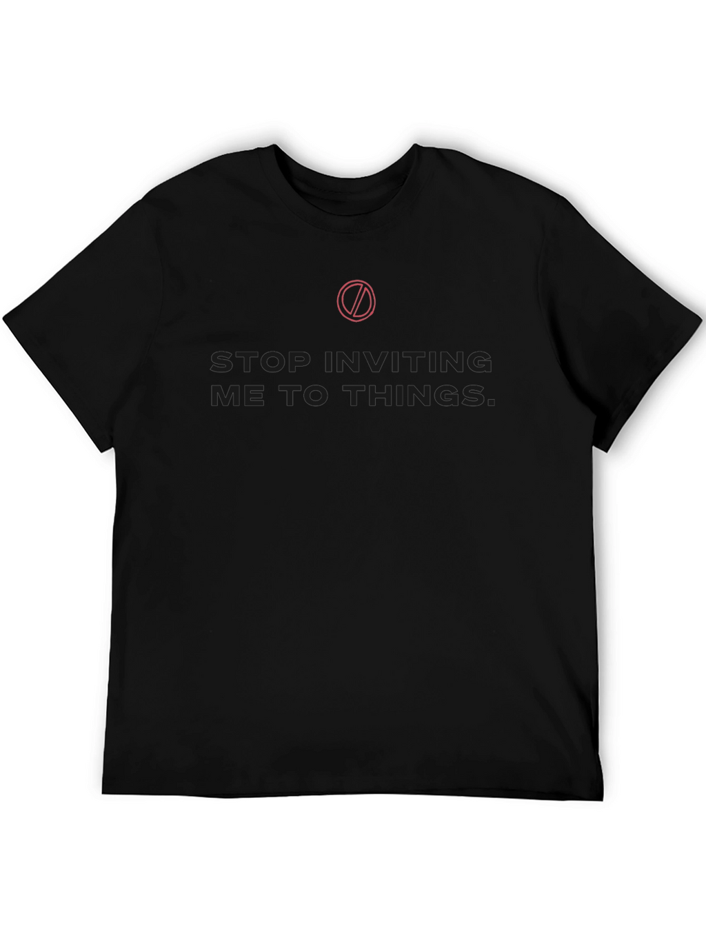 Stop Inviting Me T-Shirt