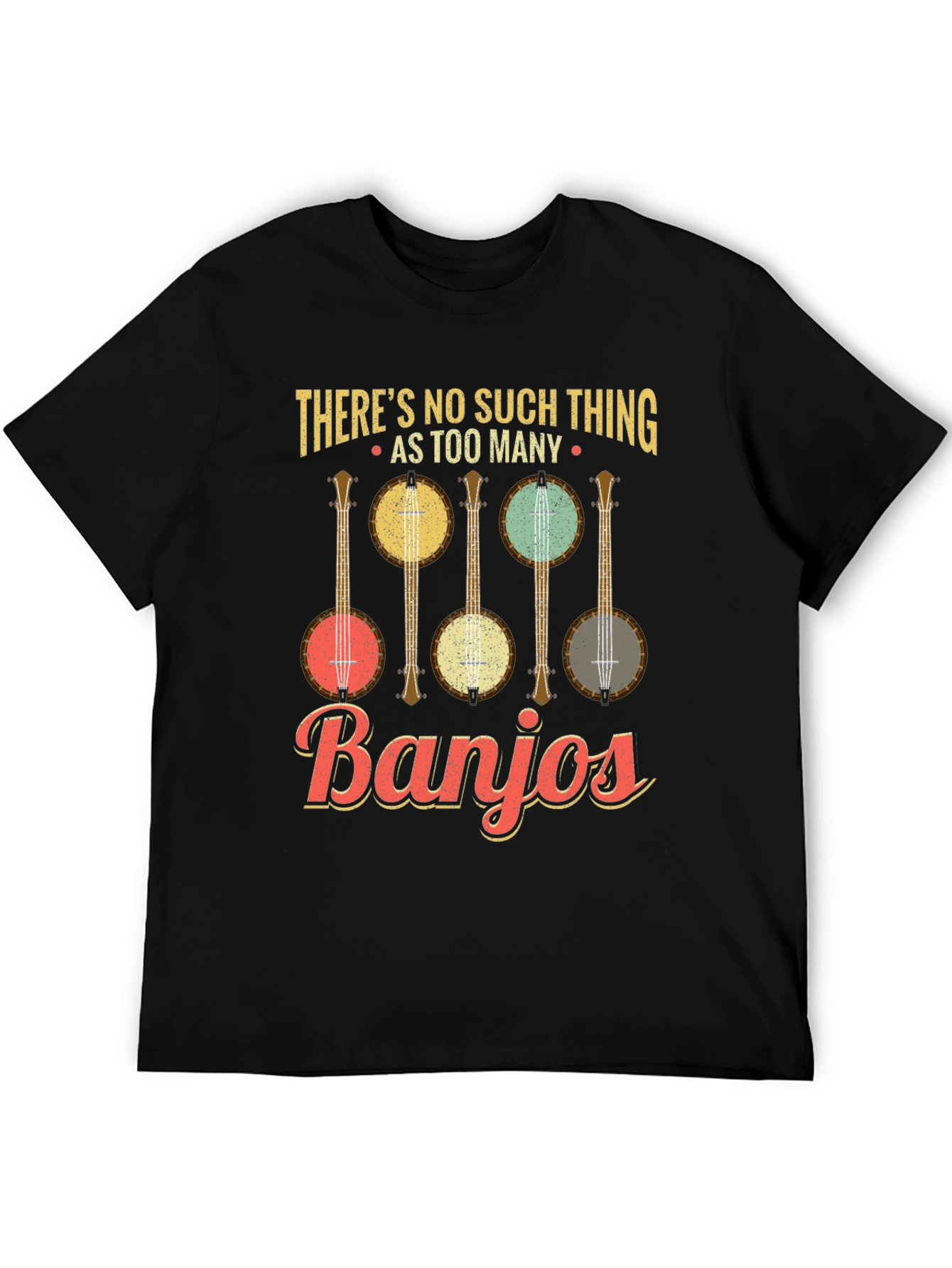 Theres No Such Thing as Too Many Banjos T-Shirt