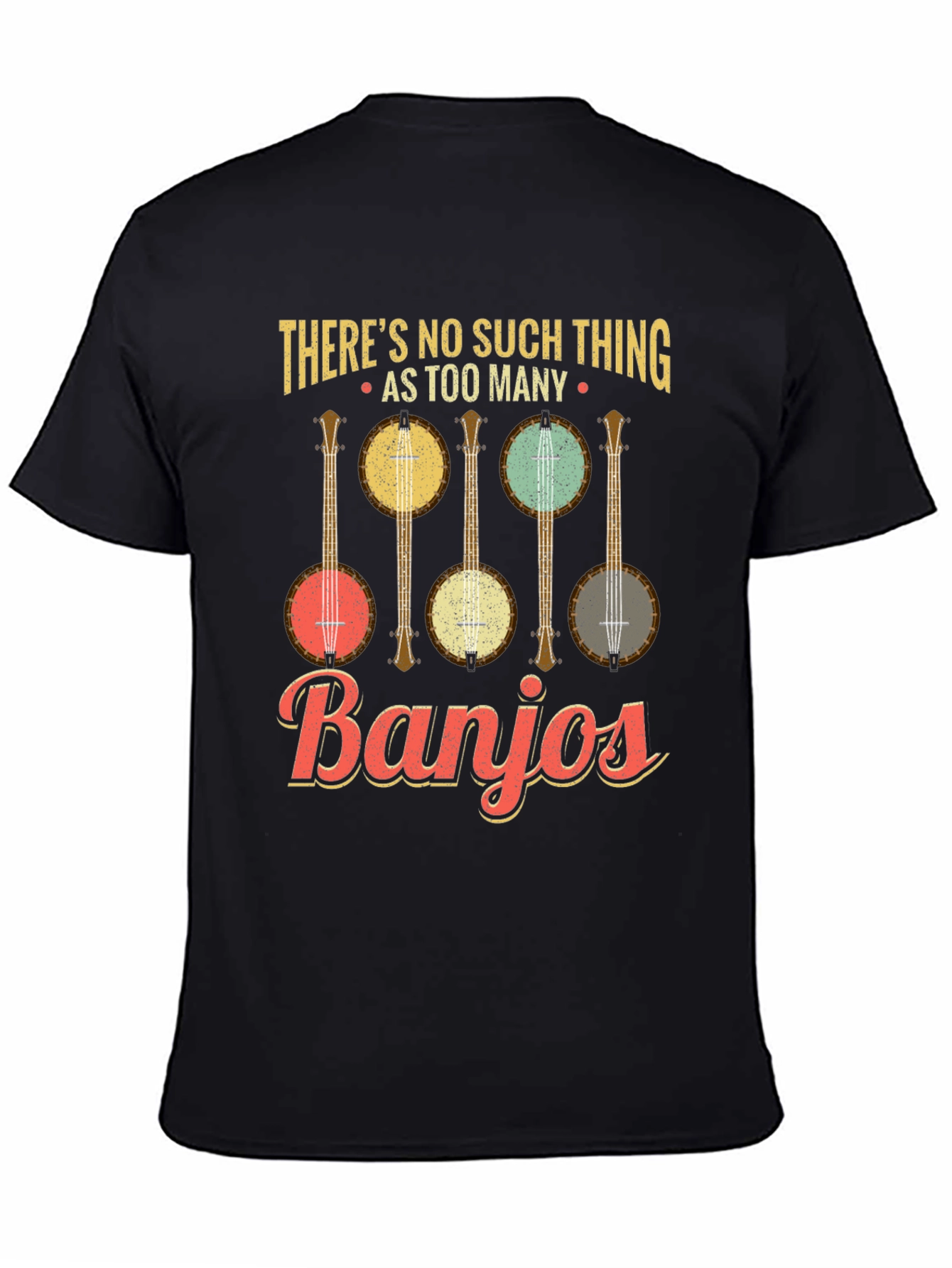 Theres No Such Thing as Too Many Banjos T-Shirt