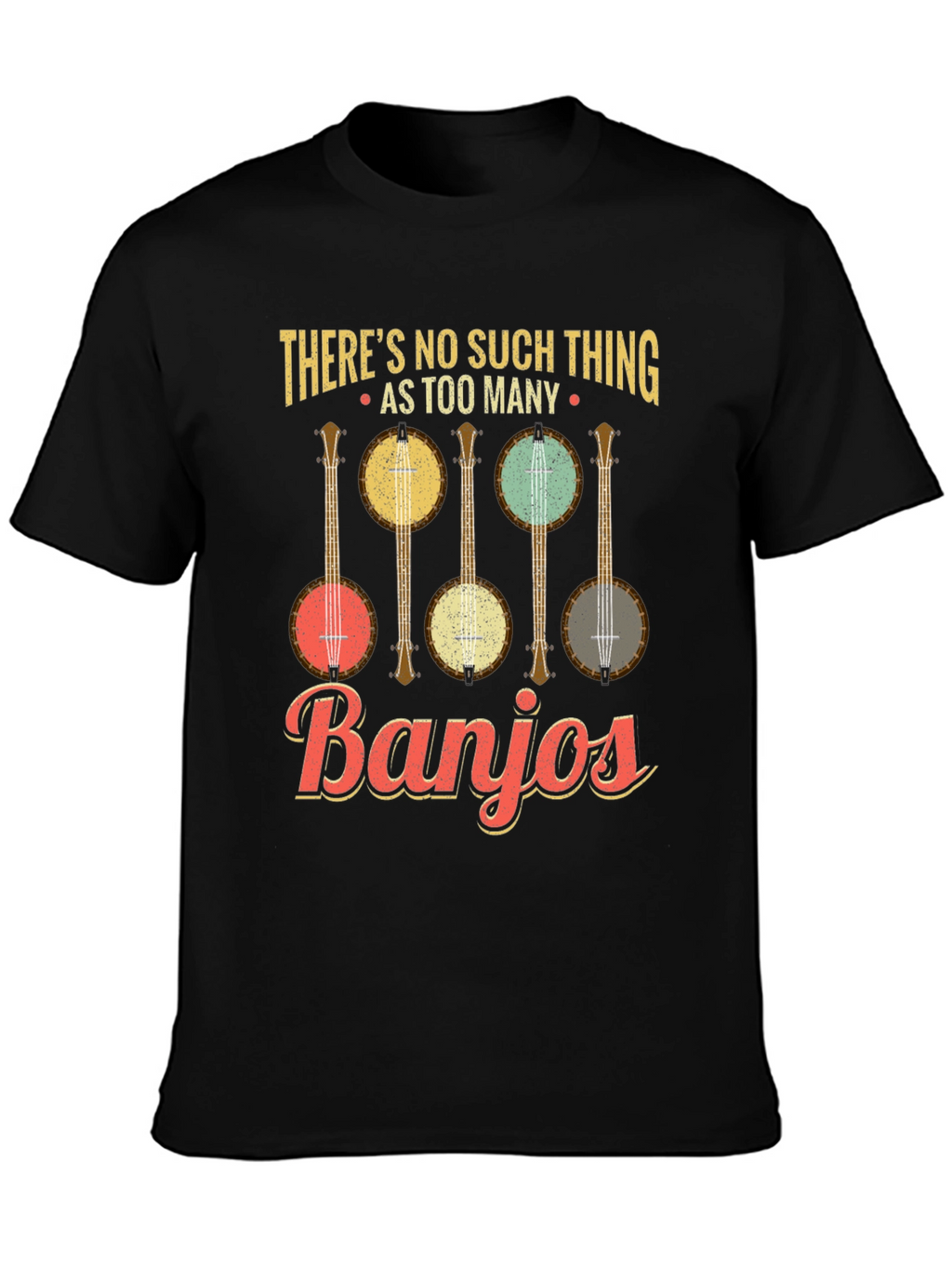 Theres No Such Thing as Too Many Banjos T-Shirt