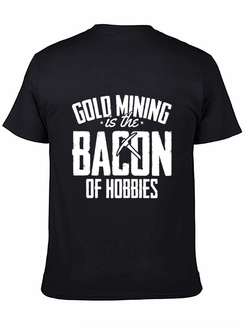 Gold Mining is Bacon T-Shirt - Hobbyist Apparel