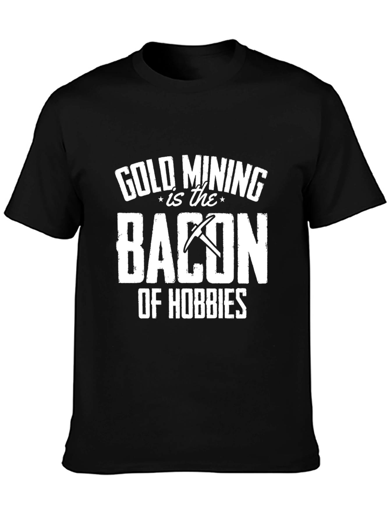 Gold Mining is Bacon T-Shirt - Hobbyist Apparel